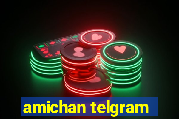 amichan telgram